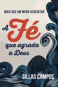 A fé que agrada a Deus