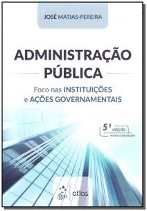 Administração Pública - Foco nas Instituições e Ações Governamentais