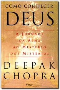 Como Conhecer Deus - a Jornada Da Alma Ao Mistério Dos Mistérios