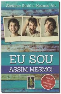 Eu sou assim mesmo!