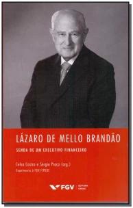 Lázaro De Mello Brandão: Senda De Um Executivo Financeiro