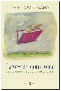 Leve-me Com Você - As Aventuras De Um Livro Viajante