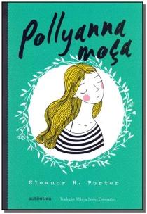 Pollyanna moça - (Texto integral - Clássicos Autêntica)