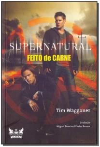 Supernatural - Feito de Carne